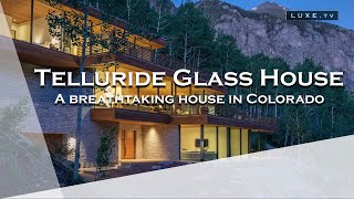 USA - Telluride Glass House in Colorado - LUXE.TV