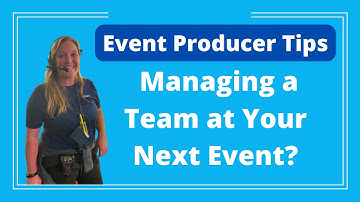 Event Producer Tips: 4 Tips to Manage Your Team at Your Next Event - Logan Clements