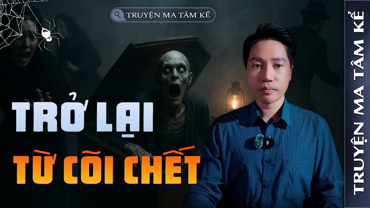 TRỞ LẠI TỪ CÕI CHẾT | TRUYỆN MA CÓ THẬT MỚI NHẤT | MC TÂM KỂ