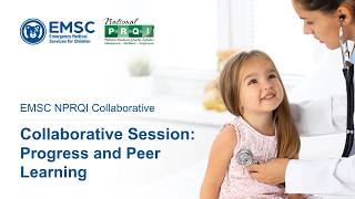 EMSC NPRQI Collaborative | Collaborative Session | Progress and Peer Learning