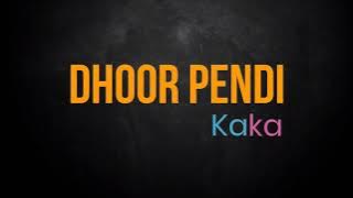 Dhoor Pendi - Kaka | Lyrics Video | Full Song | Latest Punjabi Song 2021