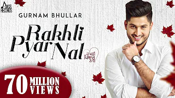 Rakhli Pyar Nal | Official Music Video | Gurnam Bhullar | Vicky Dhaliwal | Mix Singh | Songs 2016