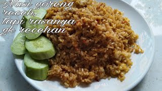 NASI GORENG RECEH,TAPI RASA NGGA RECEHAN!!