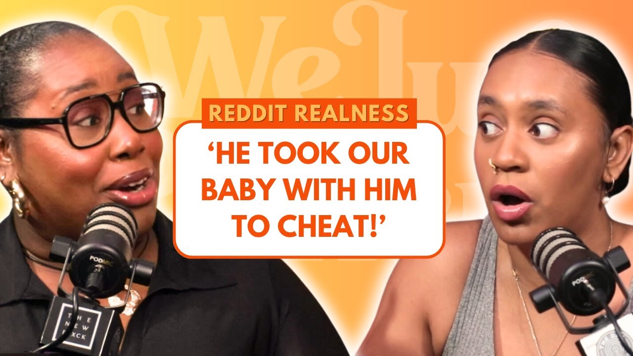 'HE TOOK OUR BABY WITH HIM TO CHEAT!' | REDDIT REALNESS | WE JUST GOT ...