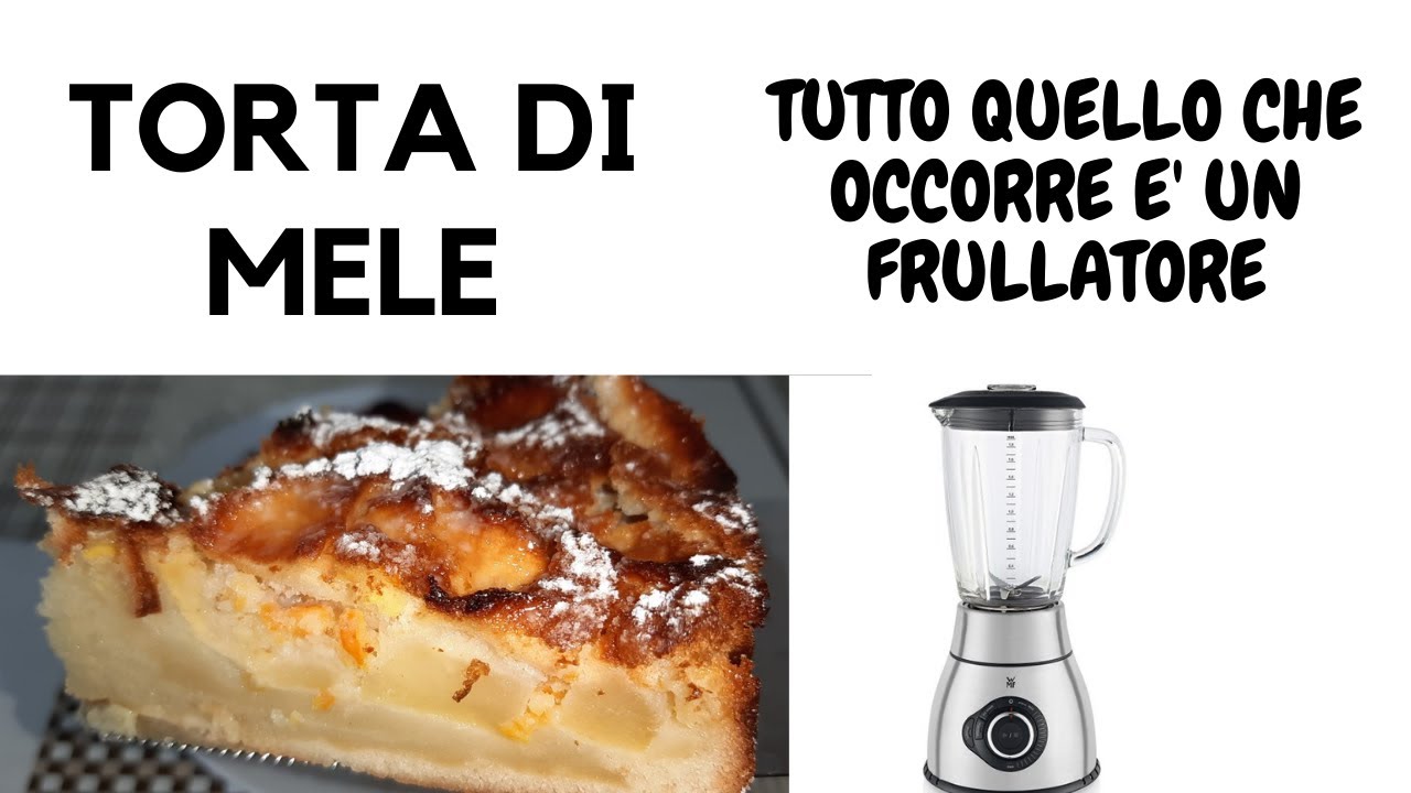 TORTA DI MELE SOFFICISSIMA:TUTTO QUELLO CHE OCCORRE E' UN FRULLATORE!