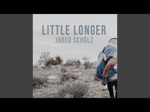 Jared Scholz - Little Longer Lyrics | Lyrics.com