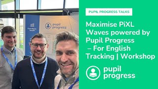 Maximise PiXL Waves powered by Pupil Progress – For English Tracking | Workshop