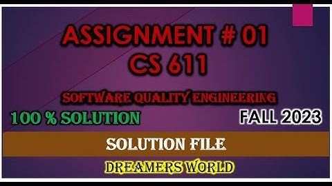 CS611 Assignment No.1 Fall 2023  Complete Solution By Dreamers World