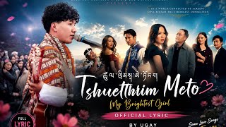 Tshueltrim Meto ( Lyric) by @ugay03 