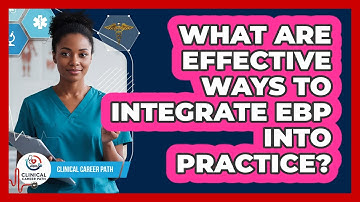 What Are Effective Ways To Integrate EBP Into Practice?