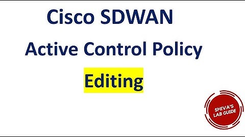 Cisco SDWAN - Editing Active Control Policy