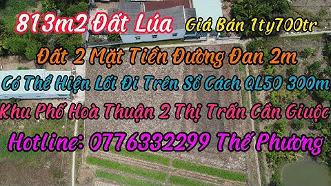 Bán 813m2 Đất Lúa Đã Lên Nền Cao Sổ Hồng Riêng Giá Bán 1ty700tr 2 Mặt Tiền Đường Đan 2m Cần Giuộc