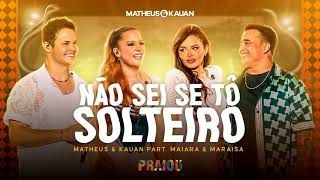 Matheus & Kauan Não Sei Se Tô Solteiro part @maiaramaraisaoficial