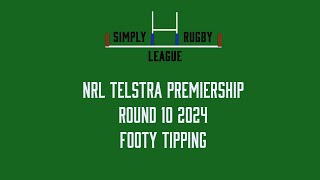 Simply Rugby League NRL 2024 Round 10 Footy Tipping