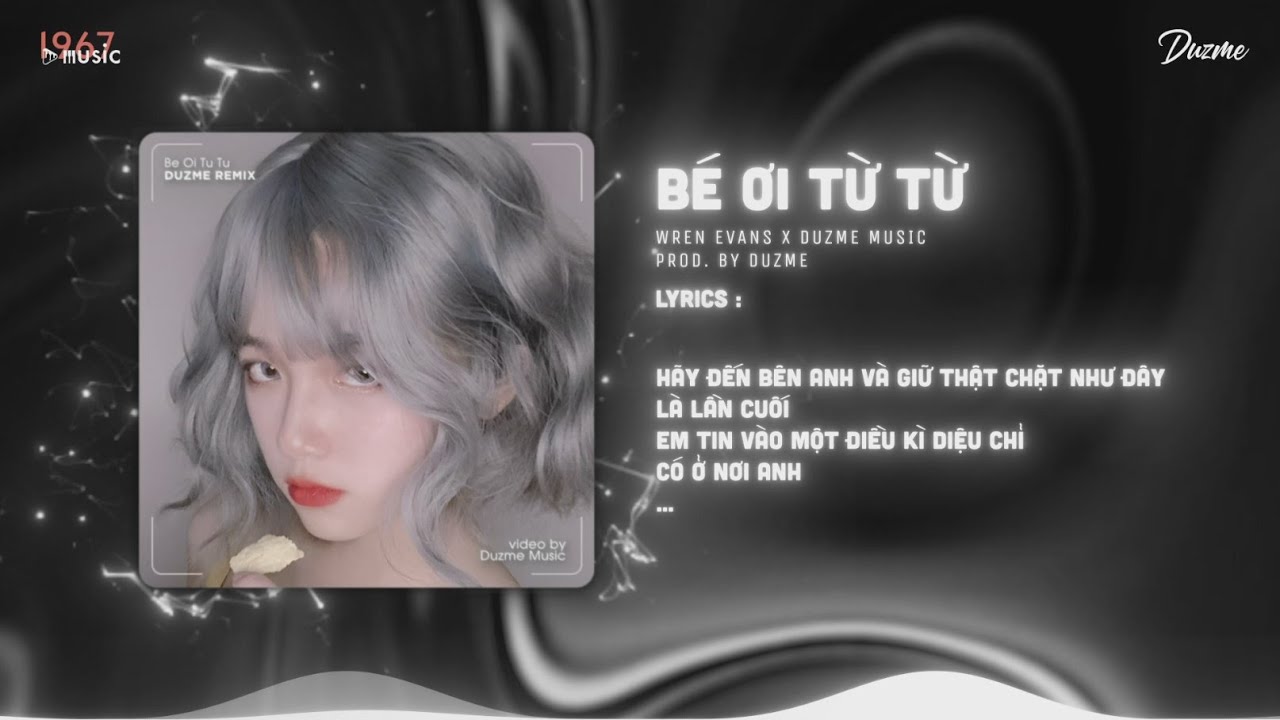 bé ơi từ từ - Wren Evans (Duzme Remix) / Audio Lyrics - YouTube