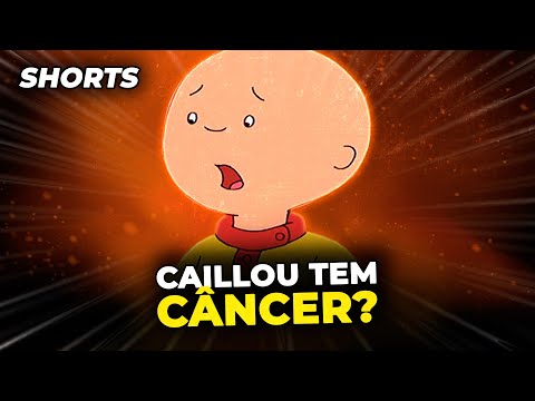 Vídeo: Caillou tem câncer?