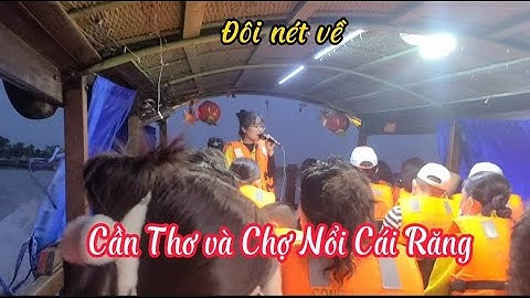 Đôi nét giới thiệu về Cần Thơ và Chợ nổi Cái Răng | Ngao Du Cùng Xuân.