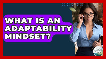 What Is An Adaptability Mindset? - The Personal Growth Path