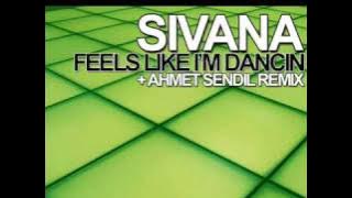 Sivana - Feels Like I'm Dancin (Ahmet Sendil Remix)