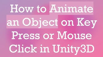 How to Animate an Object on Key Press or Mouse Click in Unity3D