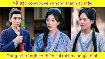 Nữ đặc công xuyên không thành ác mẫu, dùng tài trí nghịch thiên cải mệnh cho gia đình