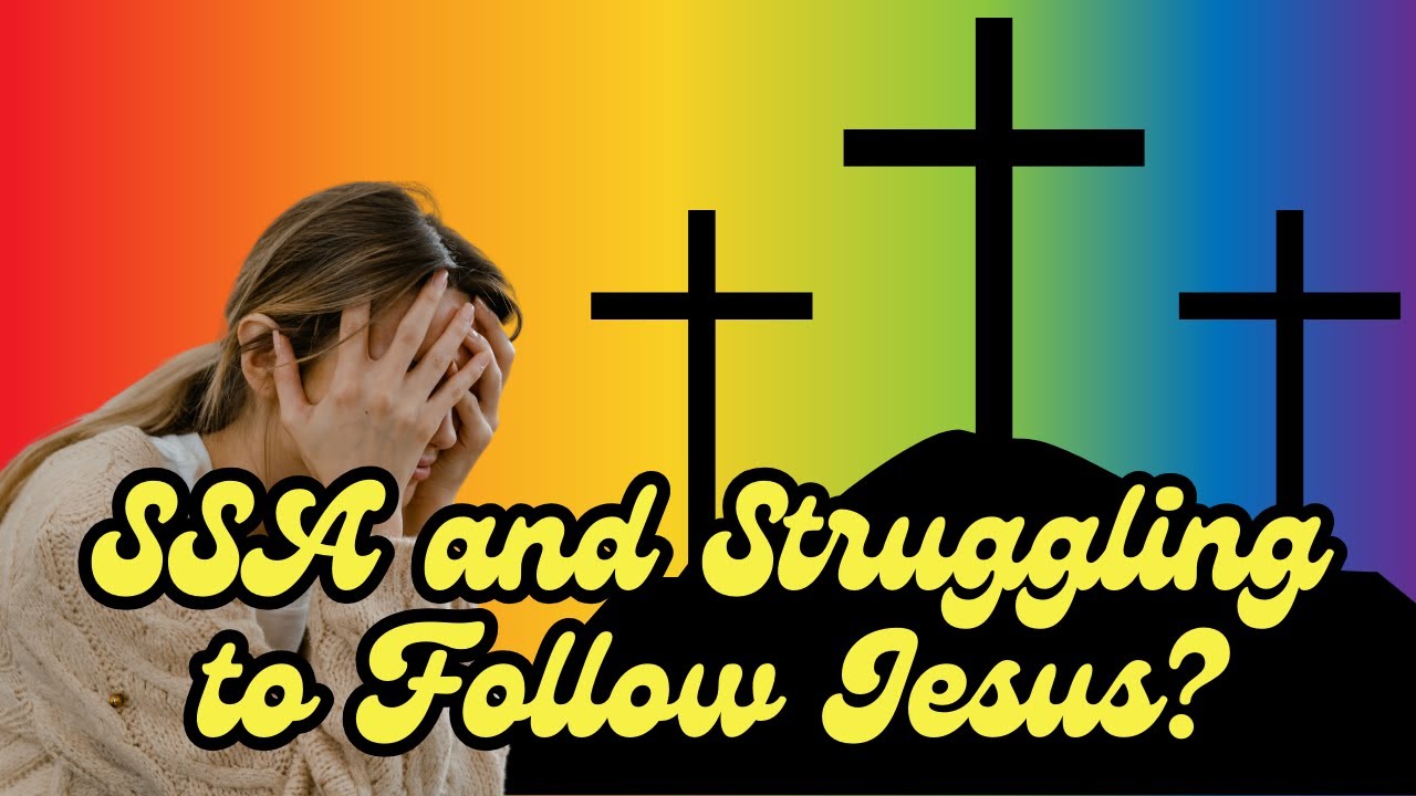 SSA and Struggling to Follow Jesus?