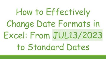 How to Effectively Change Date Formats in Excel: From JUL13/2023 to Standard Dates