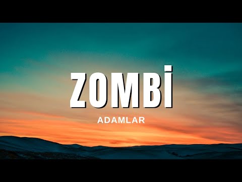 Adamlar - Zombi (Sözleri & Lyrics) Ciğerimi deliveren aşkı görün