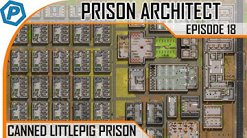 Prison Architect | Canned Littlepig | #18 | Final Cells, Mail, Shop, & Library