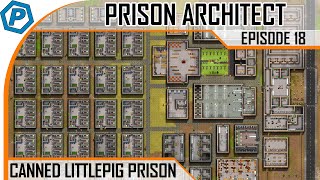 Prison Architect | Canned Littlepig | #18 | Final Cells, Mail, Shop, & Library