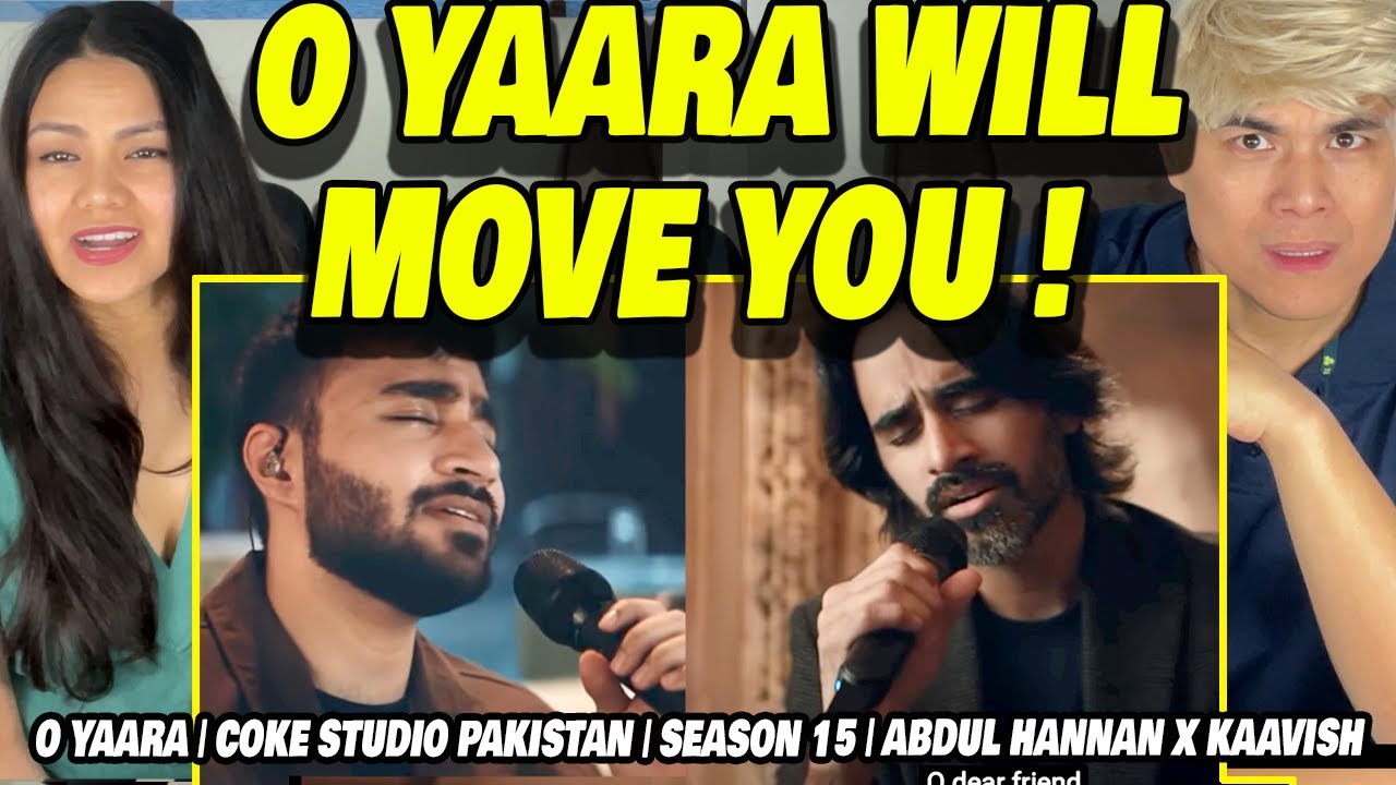 ASIANS REACTS O Yaara | Coke Studio Pakistan | Season 15 | Abdul Hannan x Kaavish
