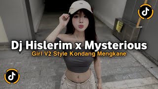 DJ HISLERIM X MYSTERIOUS GIRL V2 STYLE KONDANG VIRAL TIKTOK 2025 JEDAG JEDUG SLOW BASS MENGKANE