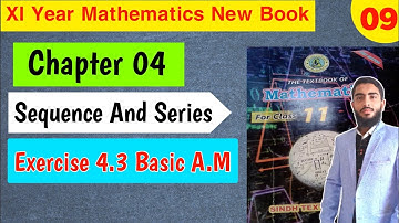 Math Class 11 New Book | Chapter 04 Sequence And Series | Exercise 4.3 Basic | Sindh Board