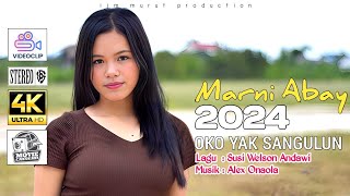 MARNI ABAY OFFICIAL MUSIC VIDEO 2024 || COVER LAGU MURUT OKO YAK SANGULUN || LAGU :  SUSI WELSON