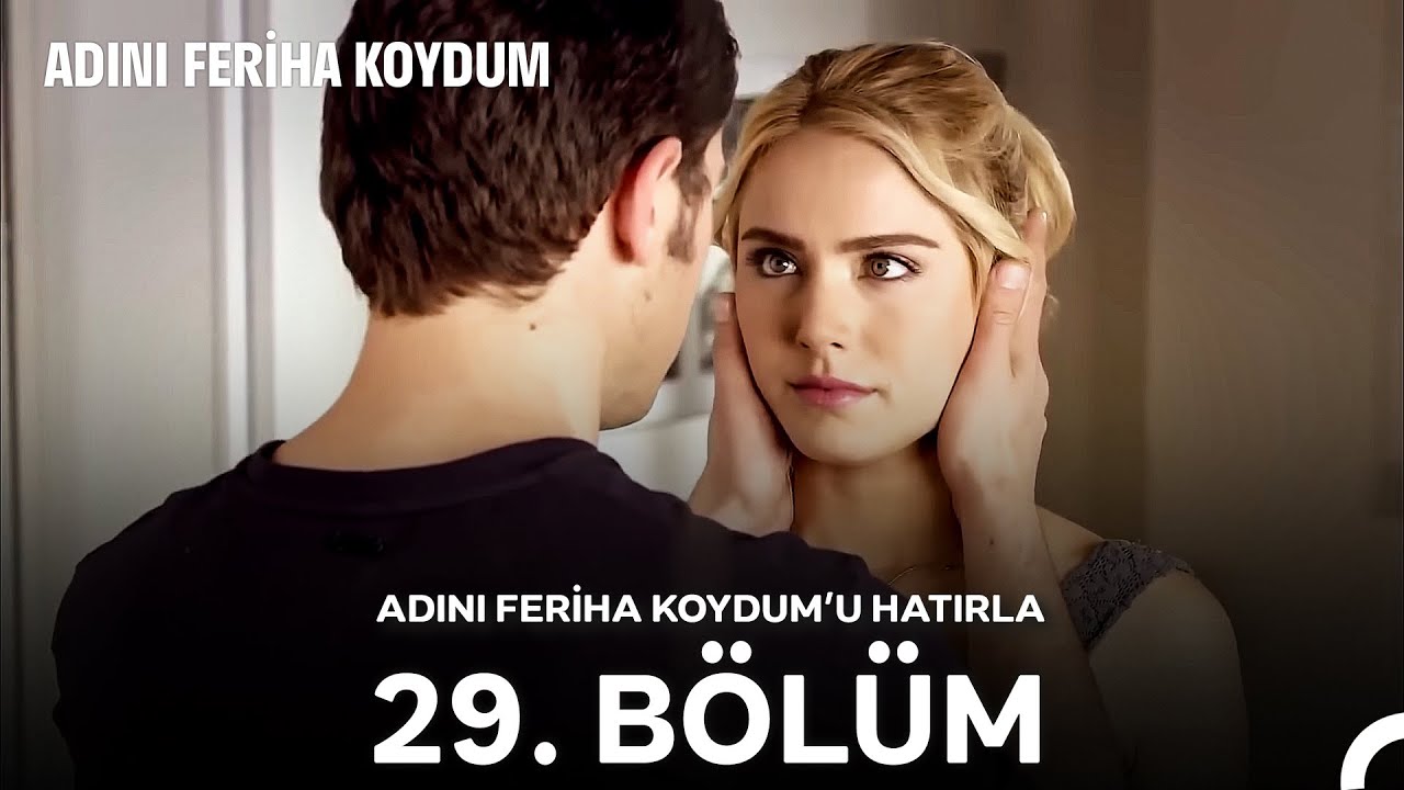 Adını Feriha Koydum'u Hatırla 29. Bölüm