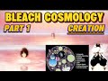 Bleach COSMOLOGY: The Creation Story!