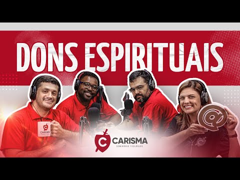 EP02 - Carisma Podcast - Dons Espirituais