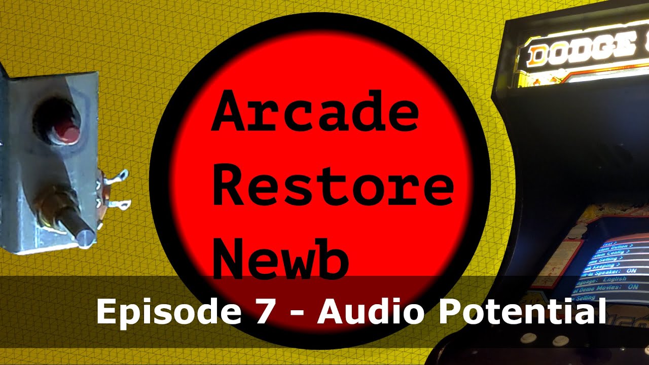 Arcade Restore Newb [Ep. 7] - Audio Potential - YouTube