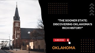 "THE SOONER STATE: DISCOVERING OKLAHOMA'S RICH HISTORY"