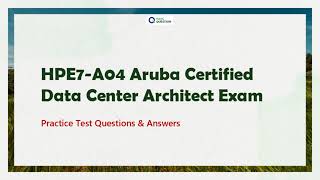 Aruba Certified Data Center Architect (HPE7-A04) Practice Exam