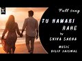 Tu hamari rahe  shiva sakha  dilip jaiswal  full song   shaurya world music love viral