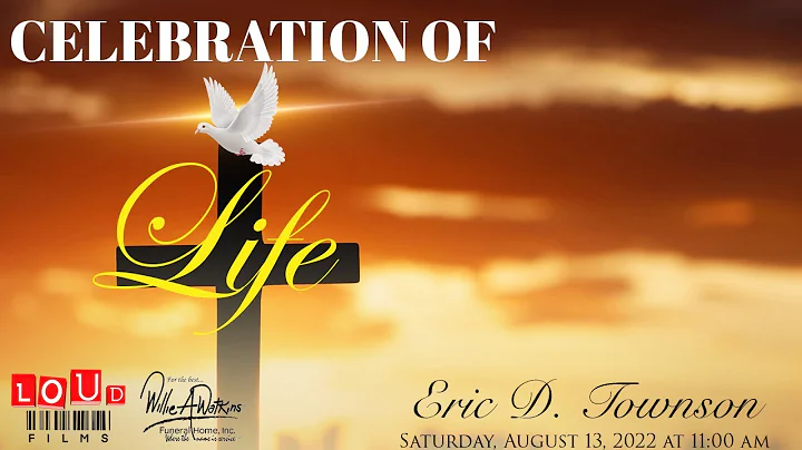 Celebration of Life for Mr. Eric D. Townson