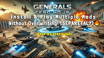 💯Install & Play Multiple Mods in Generals Zero Hour Correctly Without Overwriting-Step-by-Step Guide