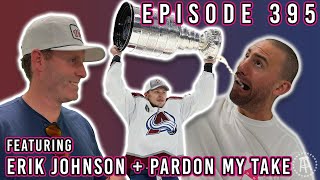 STANLEY CUP CHAMPION ERIK JOHNSON JOINED SPITTIN' CHICLETS - Episode 395