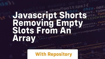 Javascript shorts removing empty slots from an array