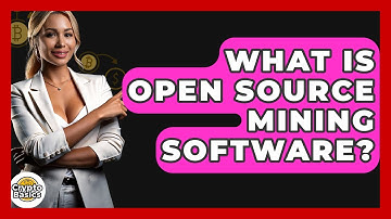 What Is Open Source Mining Software? - CryptoBasics360.com
