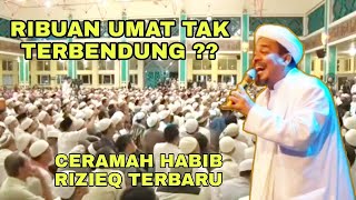 UMAT TAK TERBENDUNG ?? CERAMAH HABIB RIZIEQ TERBARU 