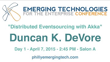 Philly ETE 2015 #52 - Distributed Eventsourcing with Akka - Duncan K. DeVore