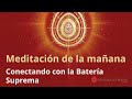 Meditación de la mañana: &quot;Conectando con la Batería Suprema”, con Marta Matarín