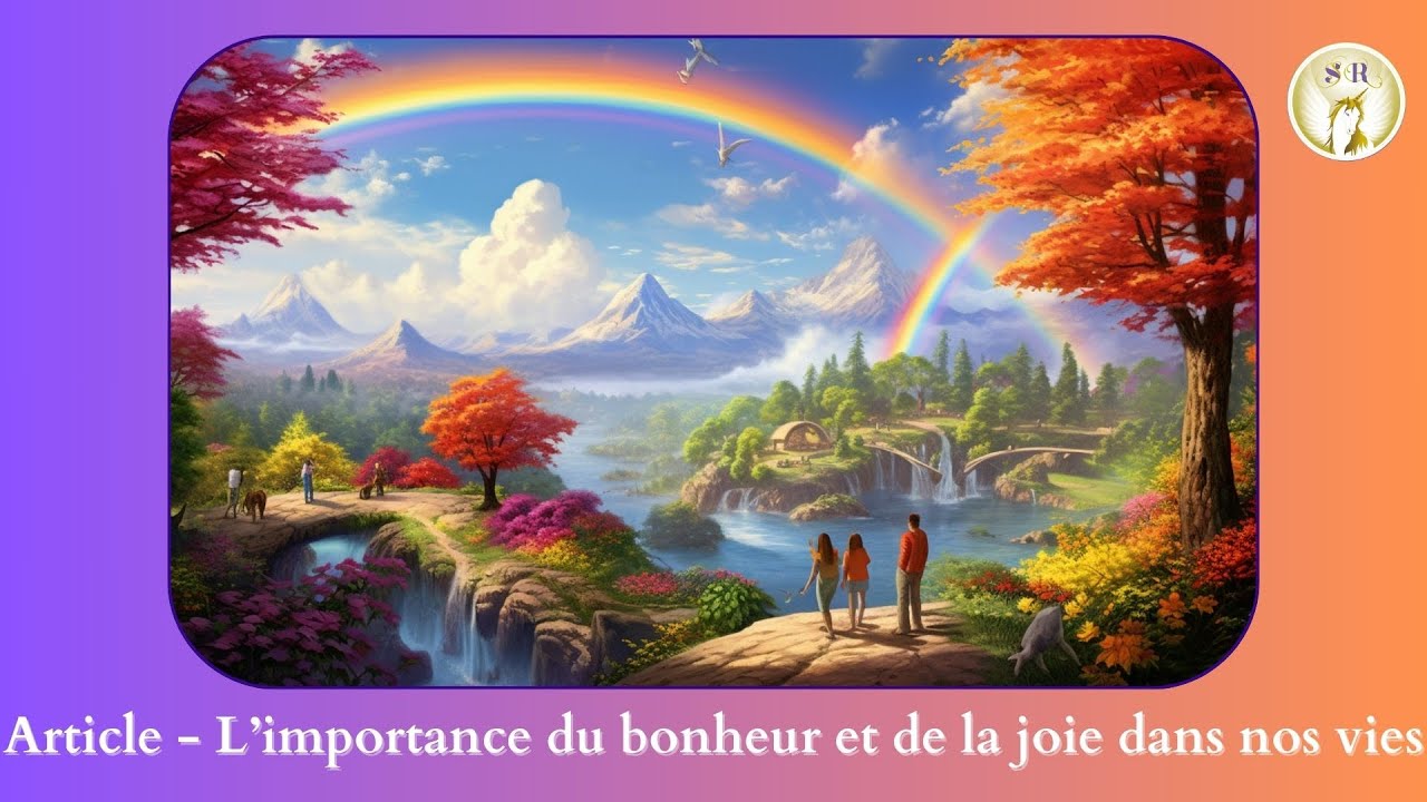 L'importance du bonheur et de la joie dans nos vies - YouTube